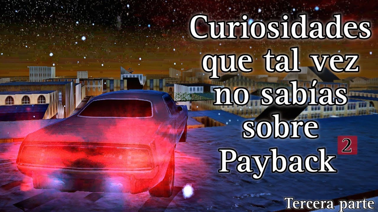 Curiosidades que tal vez no sabías sobre Payback 2 - Tercera parte