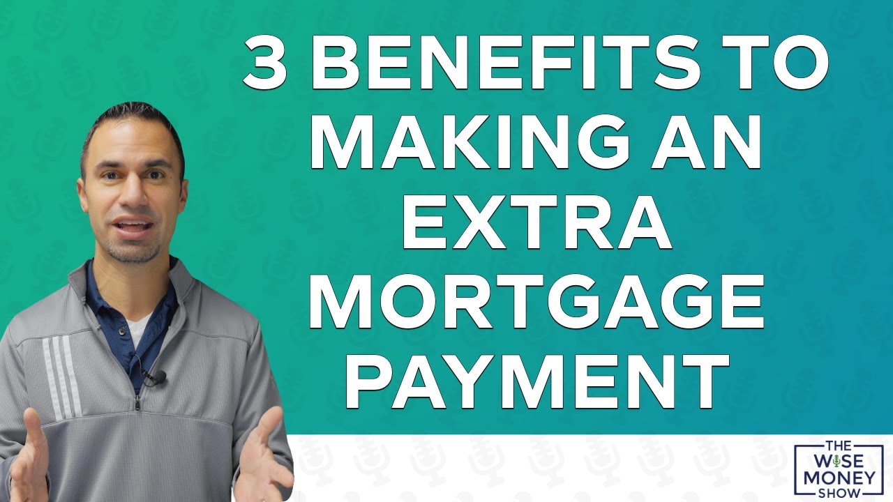 3 Benefits to Making an Extra Mortgage Payment Each Year
