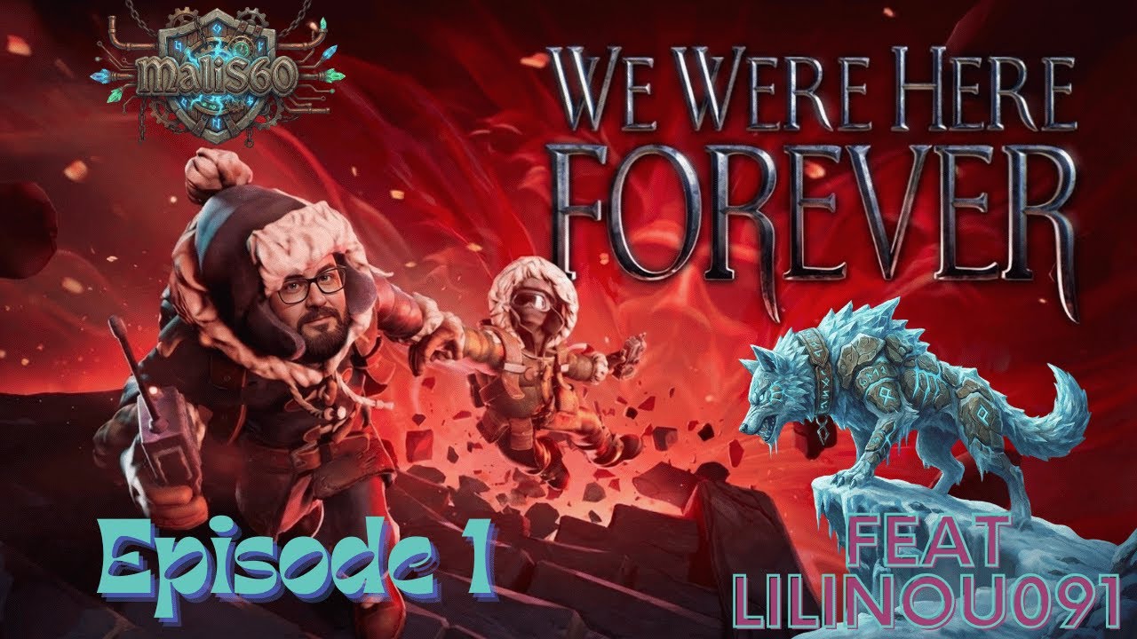 🔐 WE WERE HERE FOREVER - Coop avec Lilinou091 - épisode 1