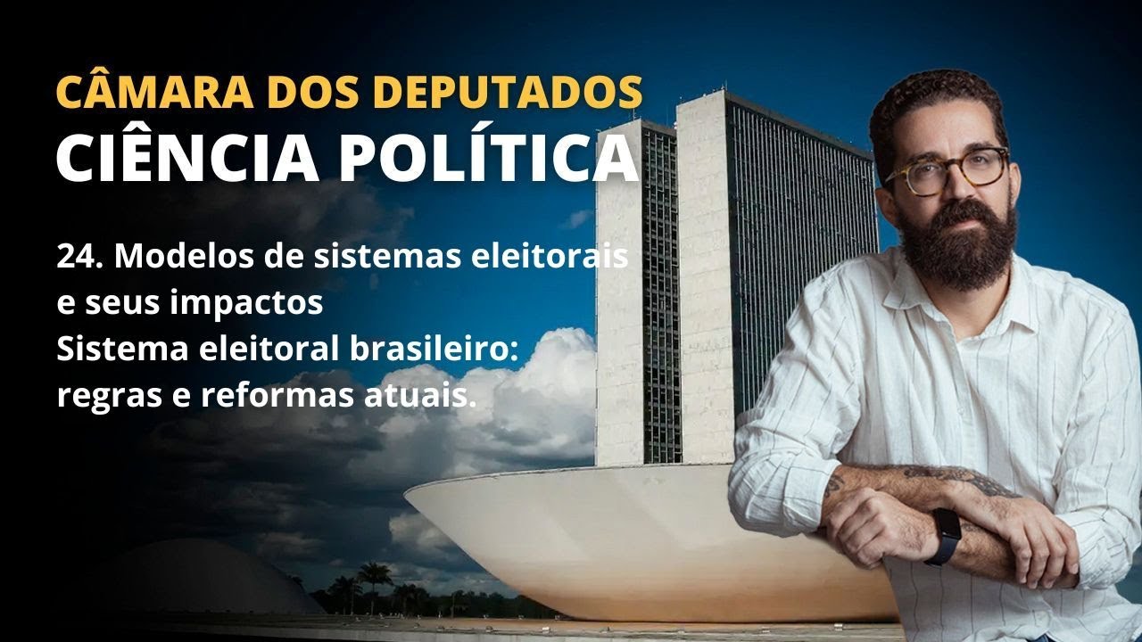 CONCURSO CÂMARA | CIÊNCIA POLÍTICA | 24. Modelos de sistemas eleitorais