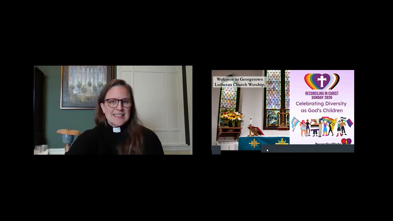 Georgetown Lutheran Church Worship (from home) Sunday, Jan. 25, 2026 - Reconciling in Christ Sunday