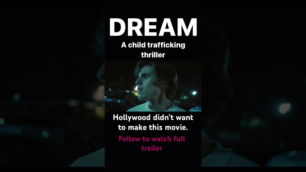 DREAM - a child trafficking thriller) A film hollywood didn&rsquo;t want to make)