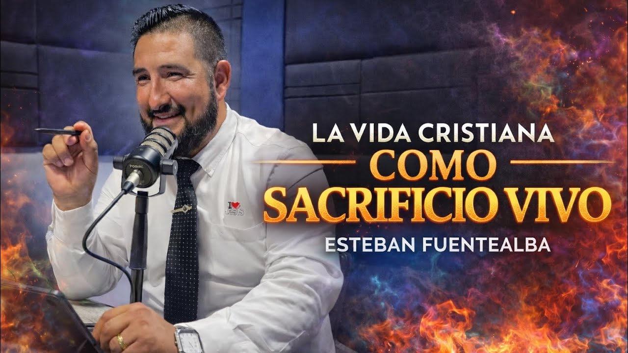 La vida cristiana como sacrificio vivo _ Esteban Fuentealba