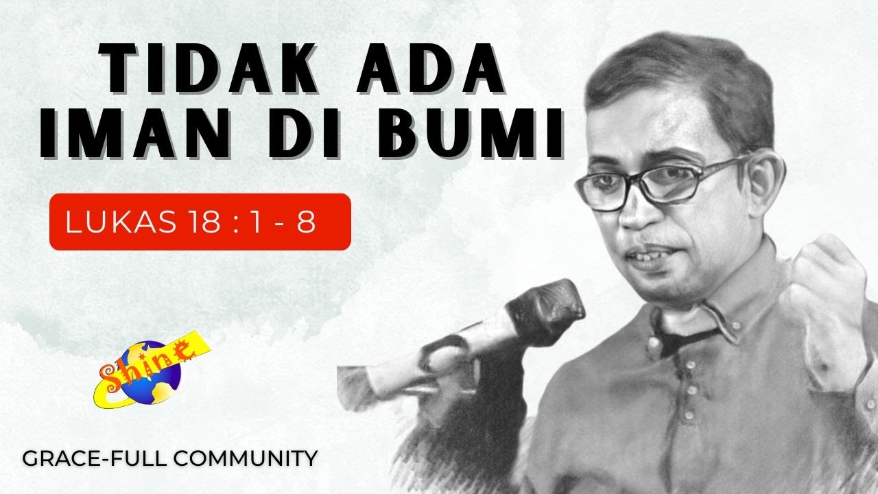 Khotbah Kristen - Tidak Ada Iman Lagi di Bumi (Lukas 18:1-8)