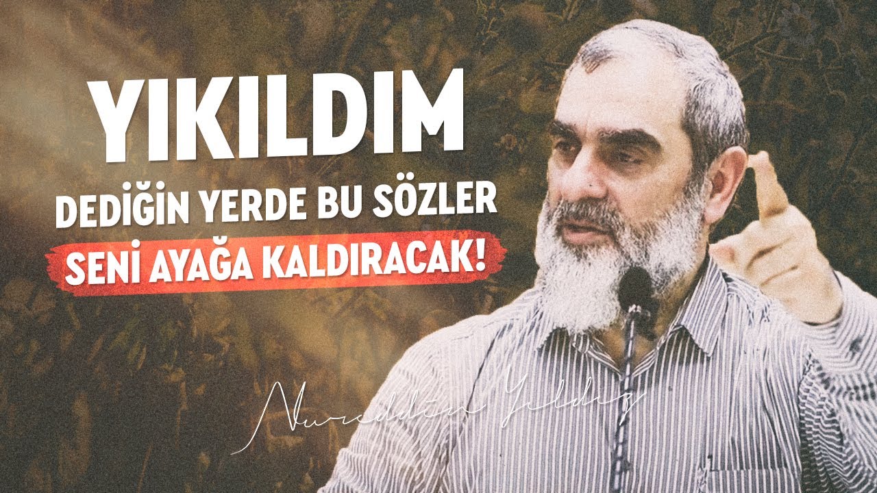 YIKILDIM DEDİĞİN YERDE BU SÖZLER SENİ AYAĞA KALDIRACAK! | Nureddin Yıldız