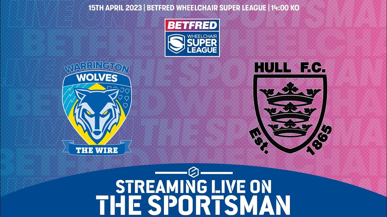 LIVE - 15.04.23 | Betfred Wheelchair Super League - Warrington Wolves vs Hull FC