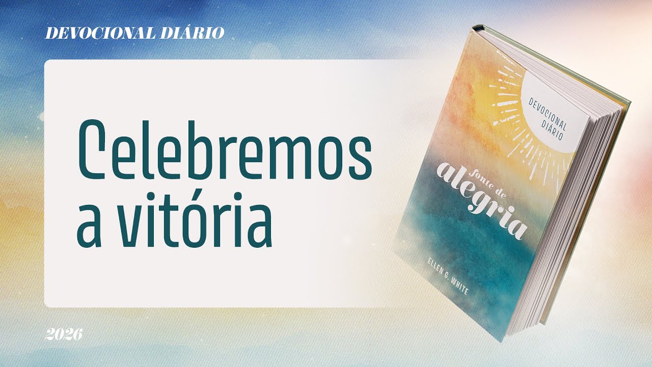 Devocional Diário: 30 de Janeiro - Celebremos a vitória | Fonte de Alegria