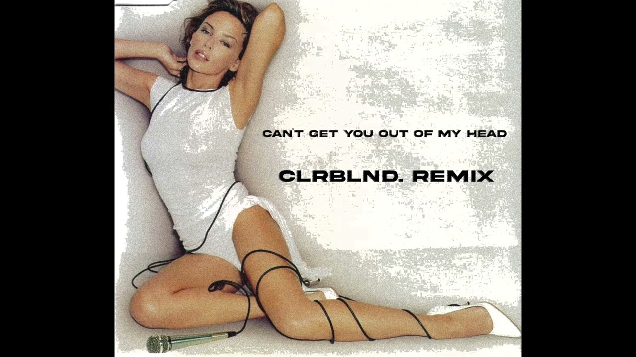 Kylie Minogue- Cant Get You Out Of My Head (CLRBLND. Remix)