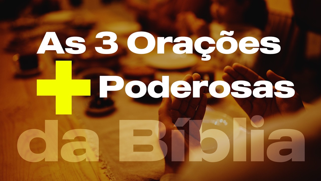 3 orações mais poderosa da biblia