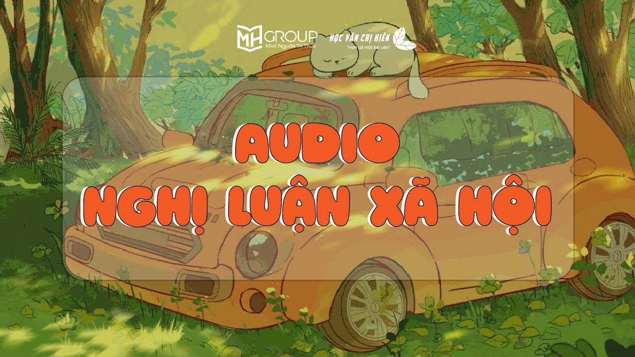 AUDIO NGHỊ LUẬN X&Atilde; HỘI - ĐỀ TRỌNG T&Acirc;M || HỌC VĂN CHỊ HI&Ecirc;N