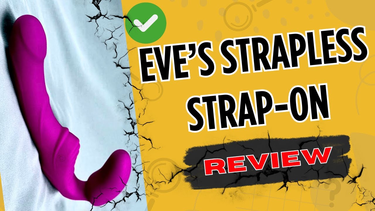 Eve&rsquo;s Vibrating Strapless Strap On Review