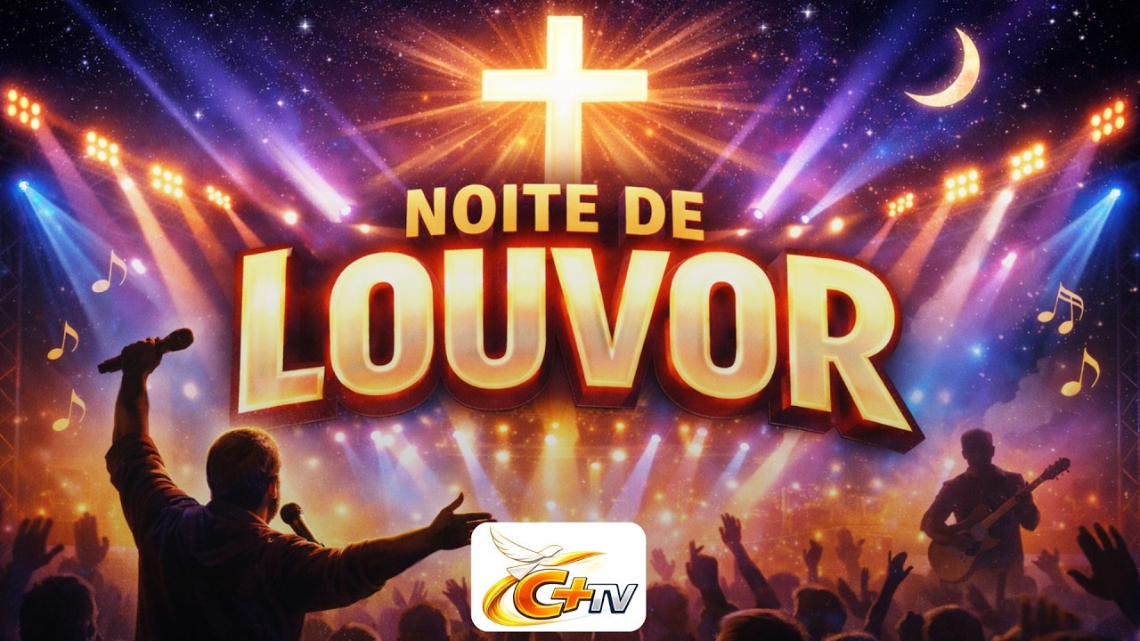 NOITE DE LOUVOR DA CULTURA - C+ TV AO VIVO - 25/02/2026