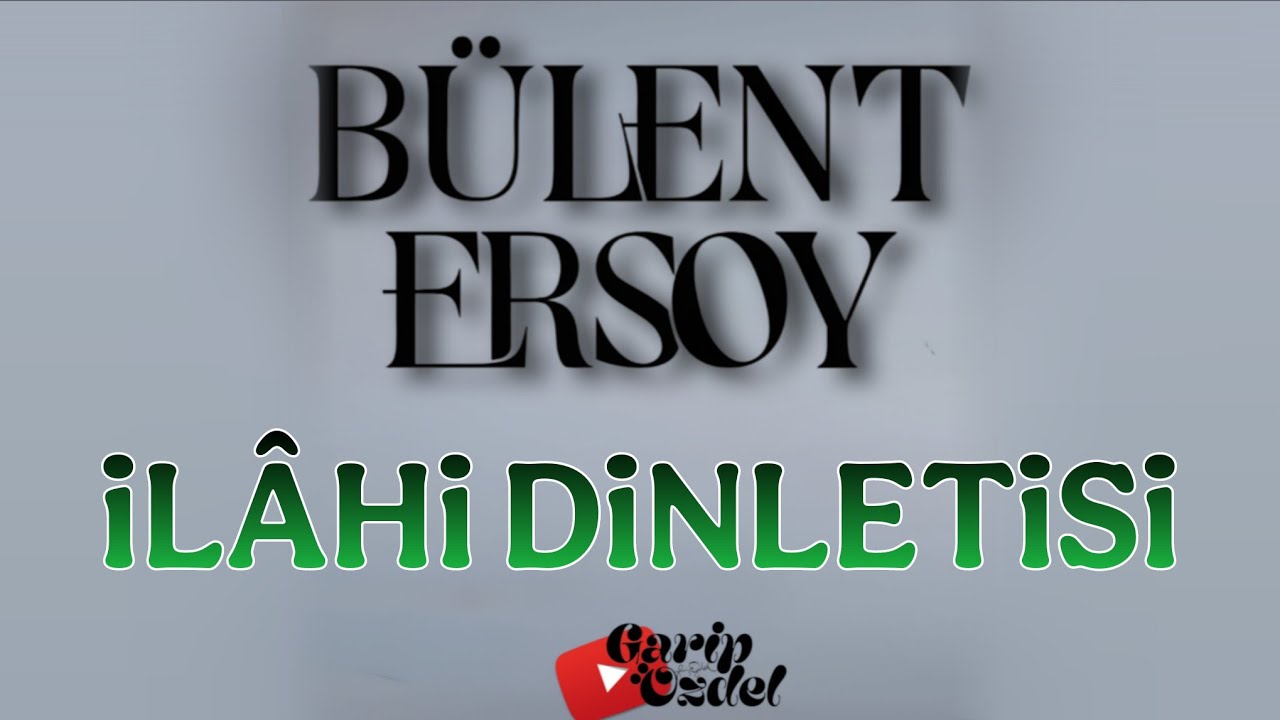 İLÂHİ DİNLETİSİ (Bülent Ersoy)