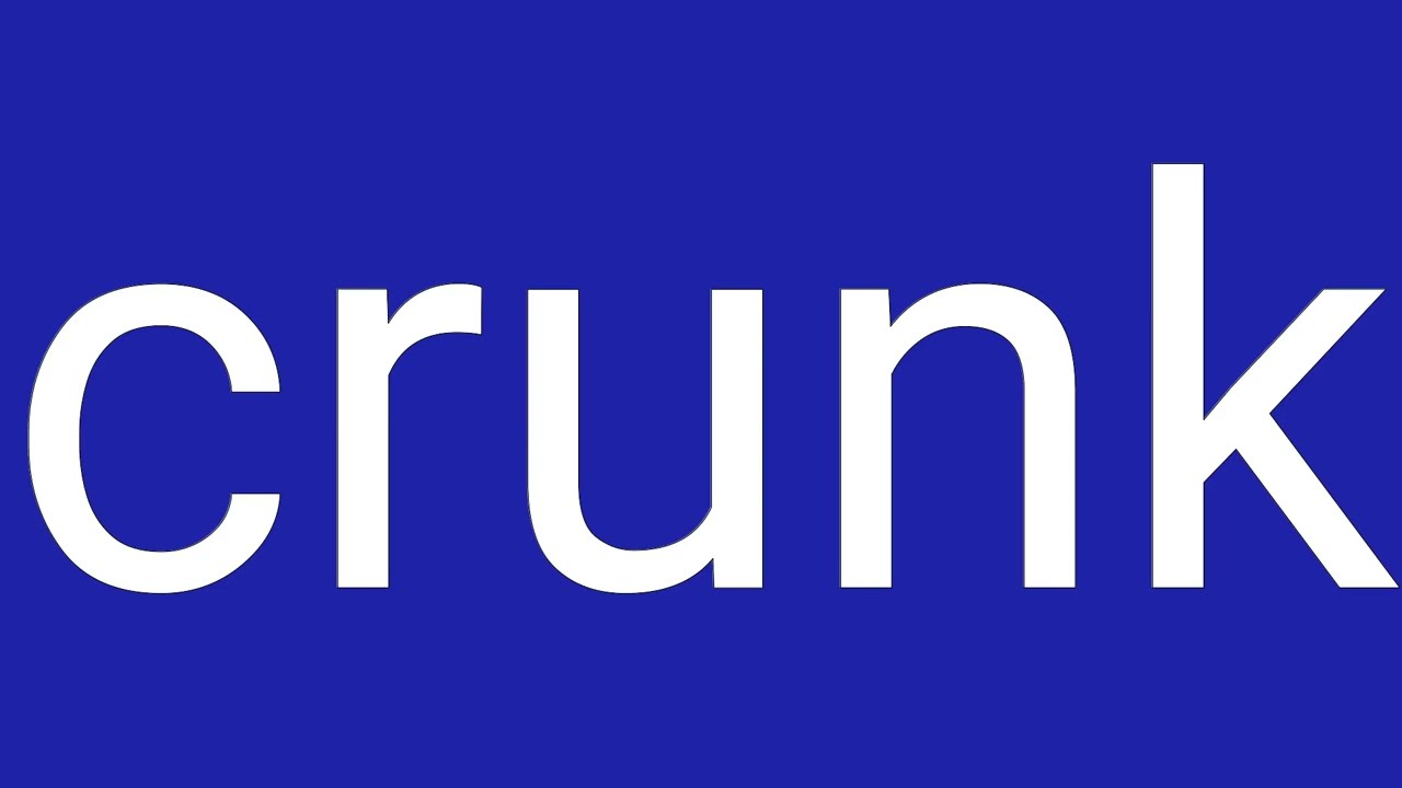 Crunk Definition & Meaning