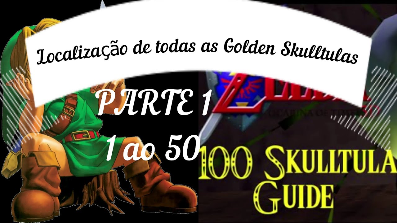 ZELDA OCARINA OF TIME, LOCALIZAÇAO DE TODAS GOLDEN SKULLTULAS... Parte 1/2!