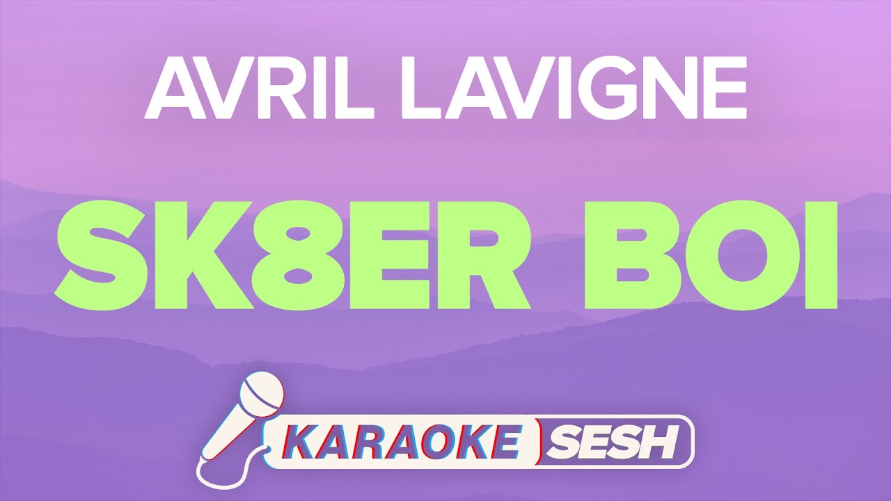 Avril Lavigne - Sk8er Boi (Karaoke)