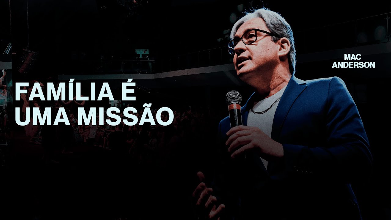 Família é uma missão | Pr. Mac Anderson - Igreja Cristã Mundial