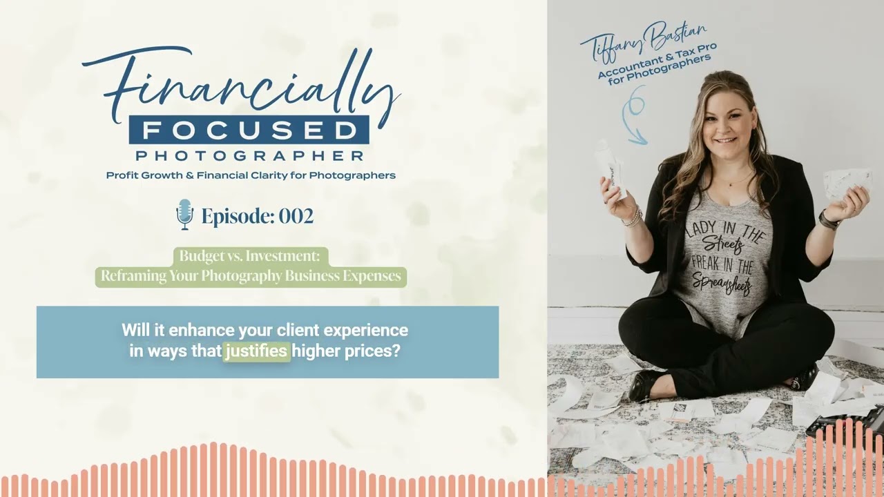 Financially Focused Photographer Ep. 002: -  Budget V Investment: Reframing Your Expenses
