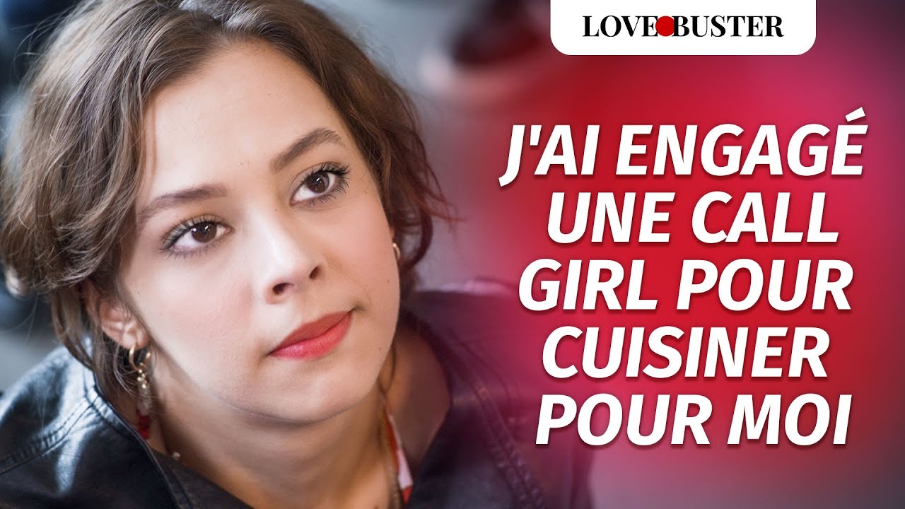 J'Ai Engagé Une Call Girl Pour Cuisiner Pour Moi | @LoveBusterFrance
