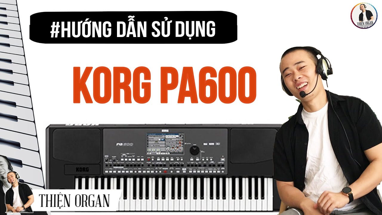 HƯỚNG DẪN SỬ DỤNG ĐÀN KORG PA600/PA900 - THIỆN ORGAN