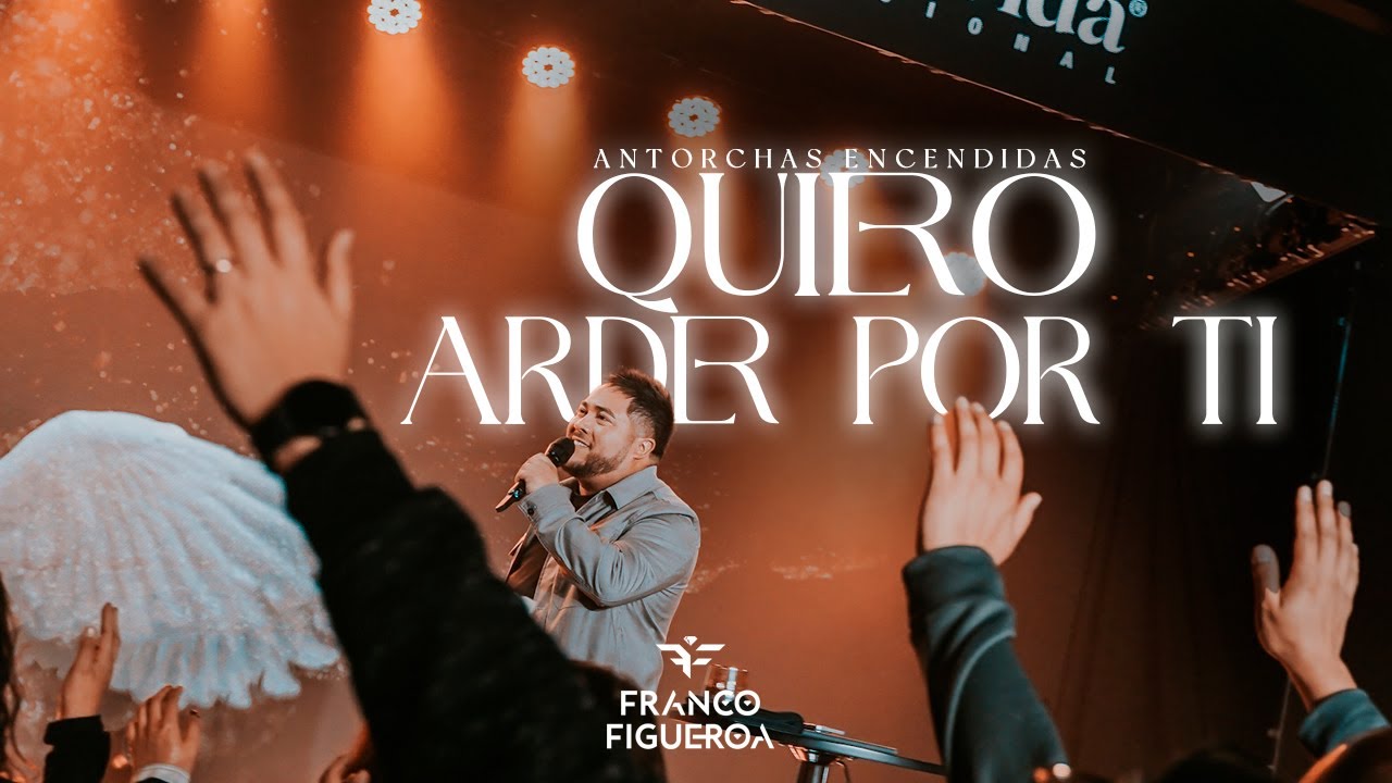 Franco Figueroa - Quiero Arder Por Ti (En Vivo) | Antorchas Encendidas