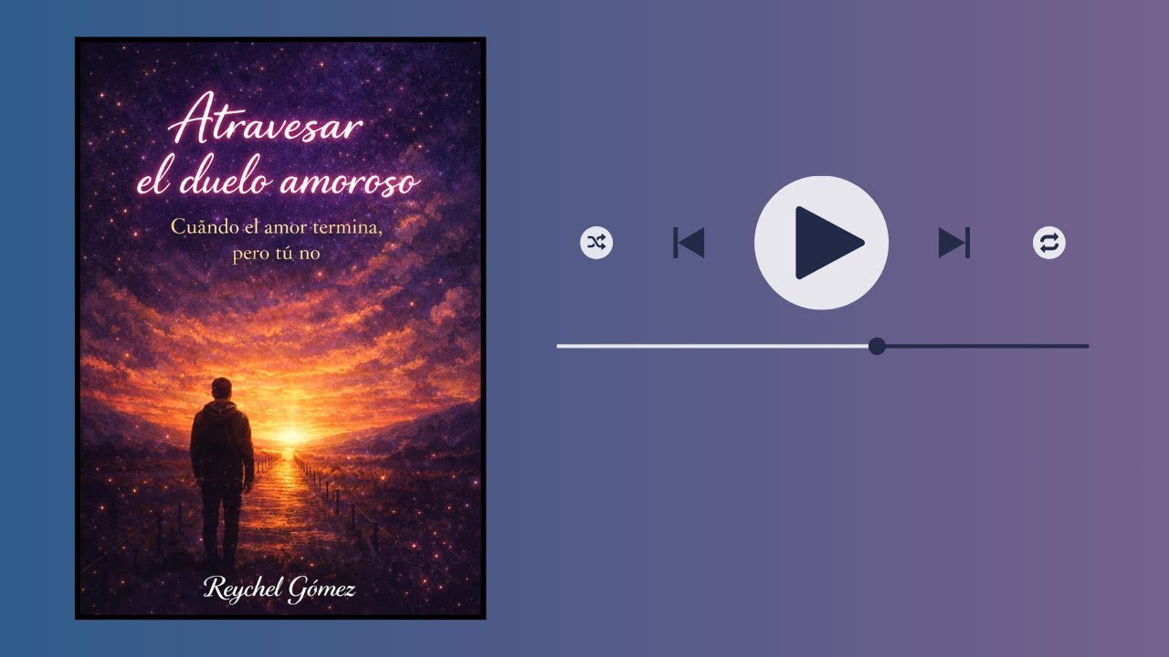 🎧 Atravesar el duelo amoroso | Cuando el amor termina, pero tú no. — ✅ Saga: Volver a ti