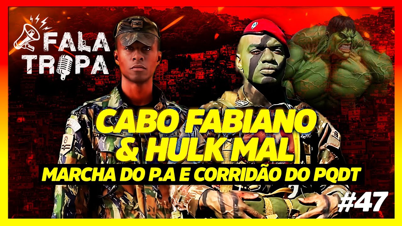 CABO FABIANO & HULK MAL - Marcha do P.A e Corridão do PQDT / FALA TROPA #47