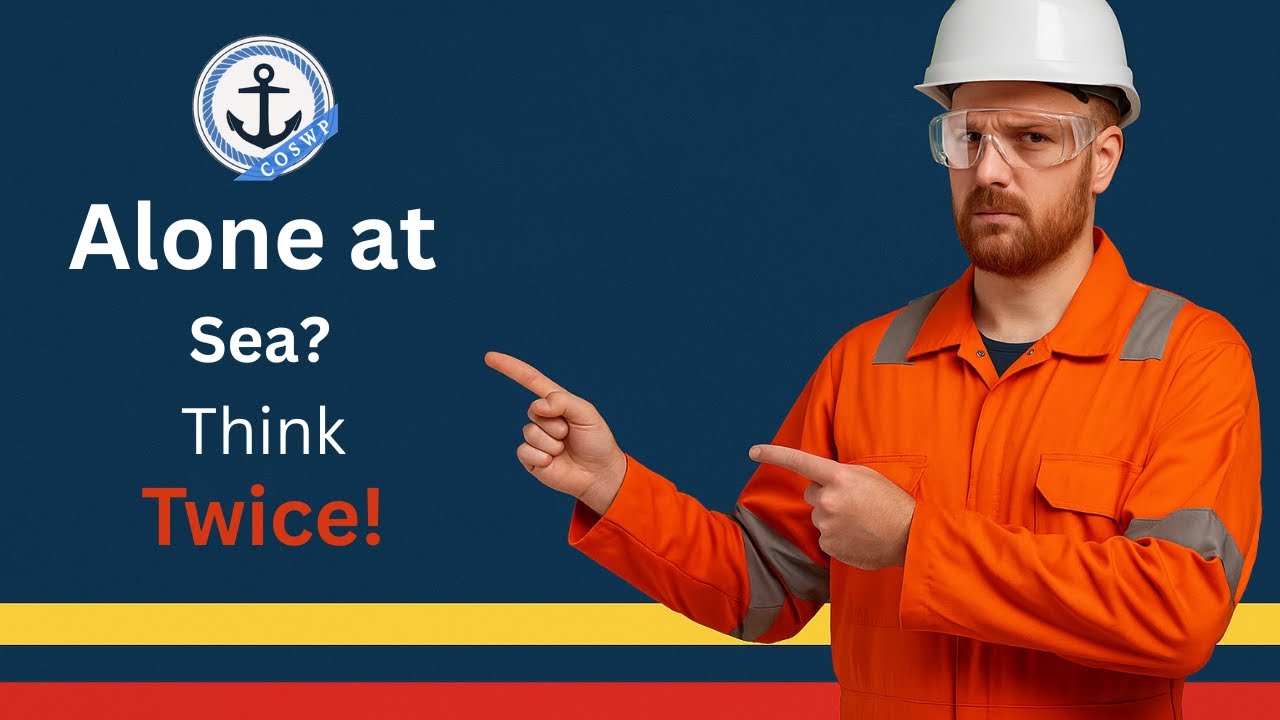Working Alone at Sea? COSWP&rsquo;s Lone Worker Safety Rules You Need to Know