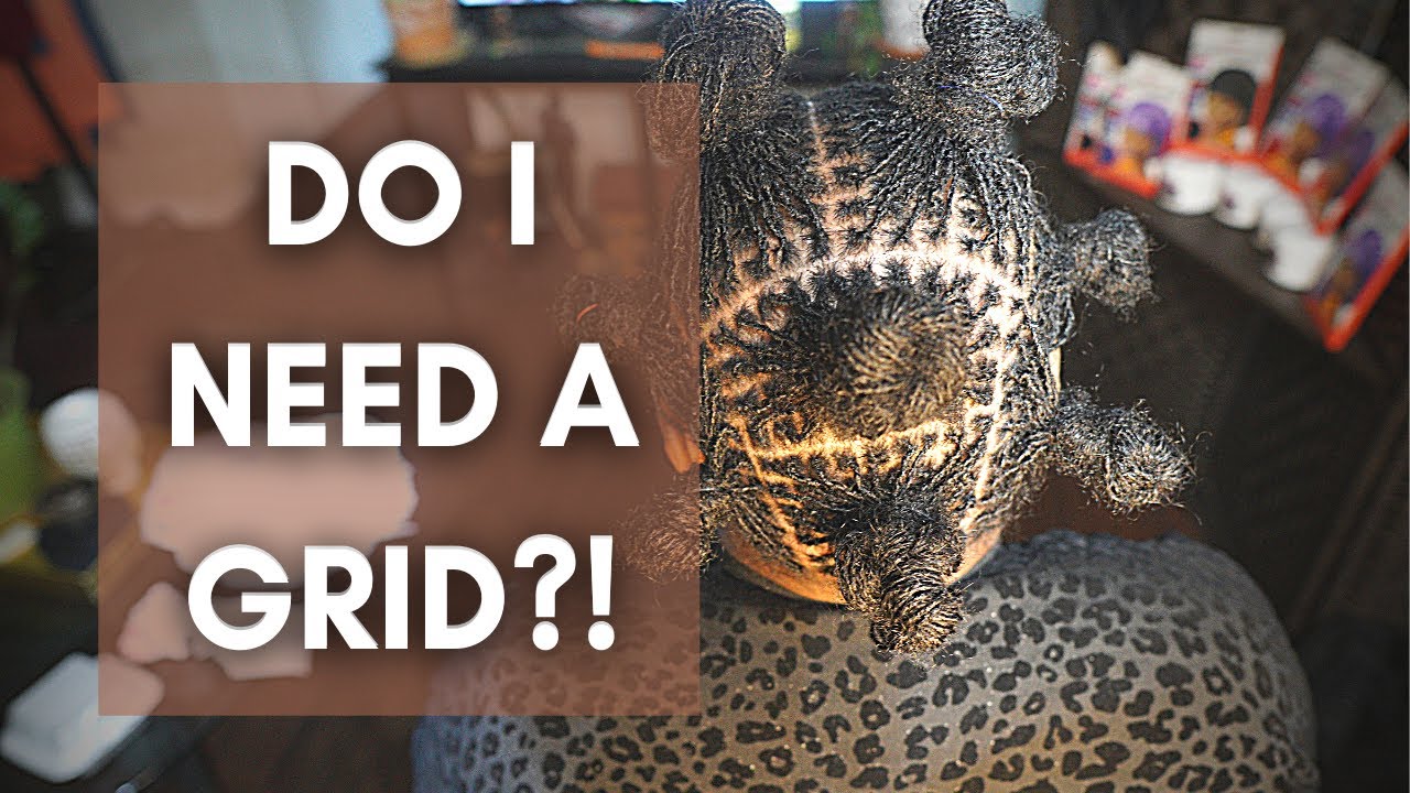 DO I NEED A GRID? | SISTERLOCKS, MICROLOCS & INTERLOCKS (2021)