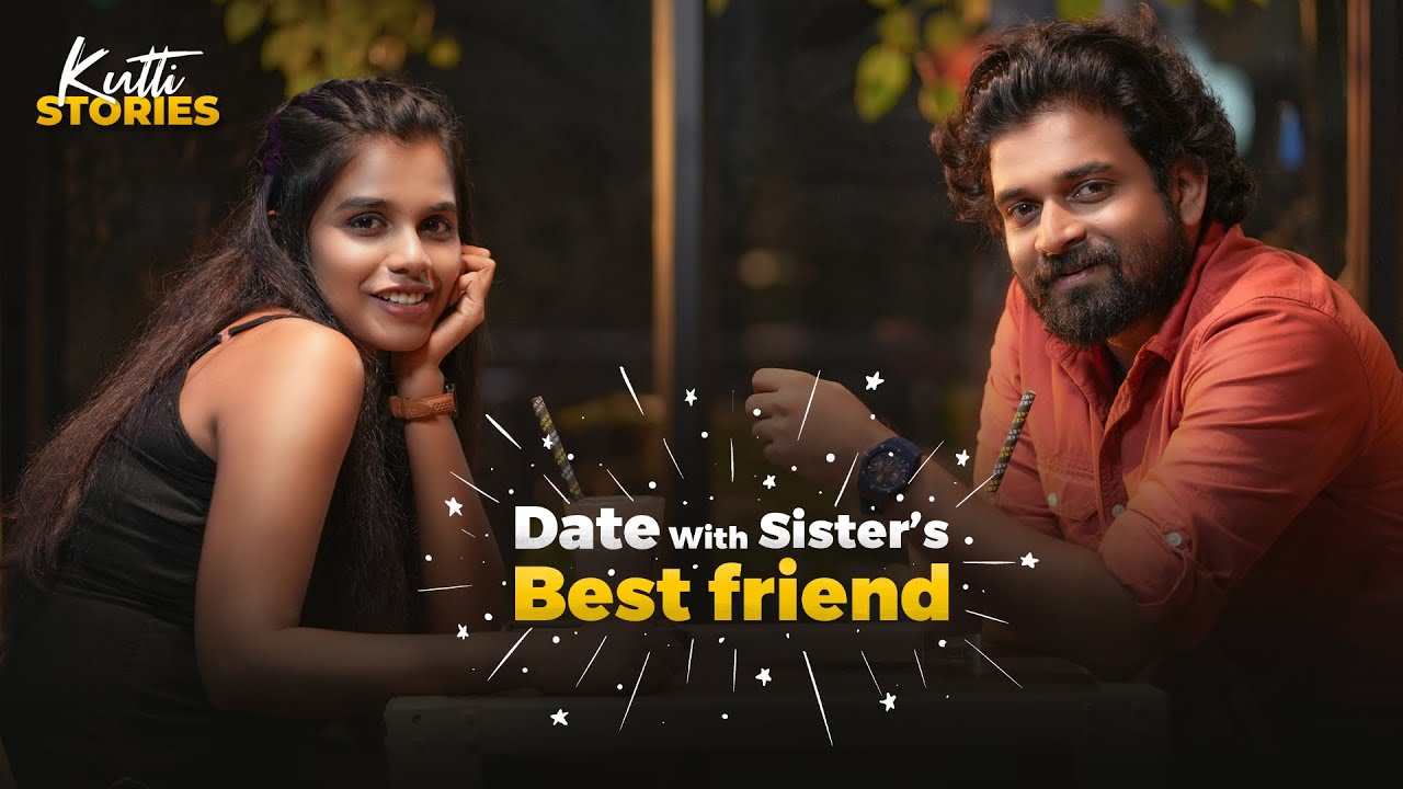 Date With Sister's Best Friend | Latest Malayalam Short Film | Kutti Stories