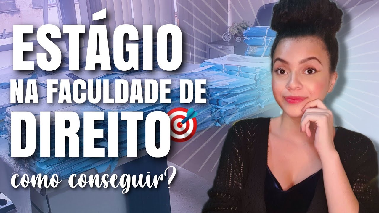ESTÁGIO NA FACULDADE DE DIREITO | Como conseguir? O que é exigido?