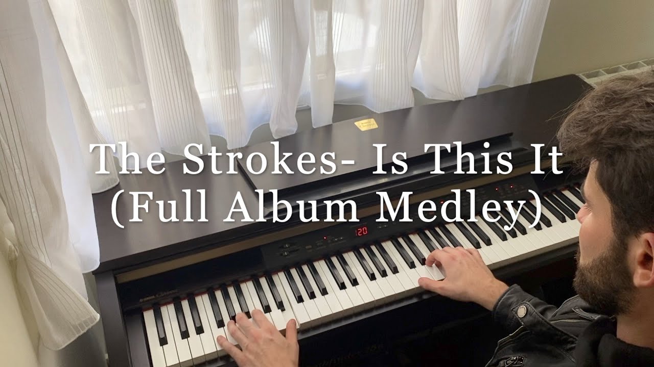 The Strokes- Is This it (Full Album Piano Medley)
