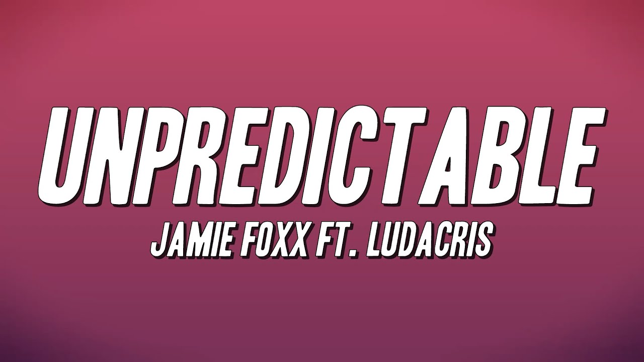 Jamie Foxx - Unpredictable ft. Ludacris (Lyrics)