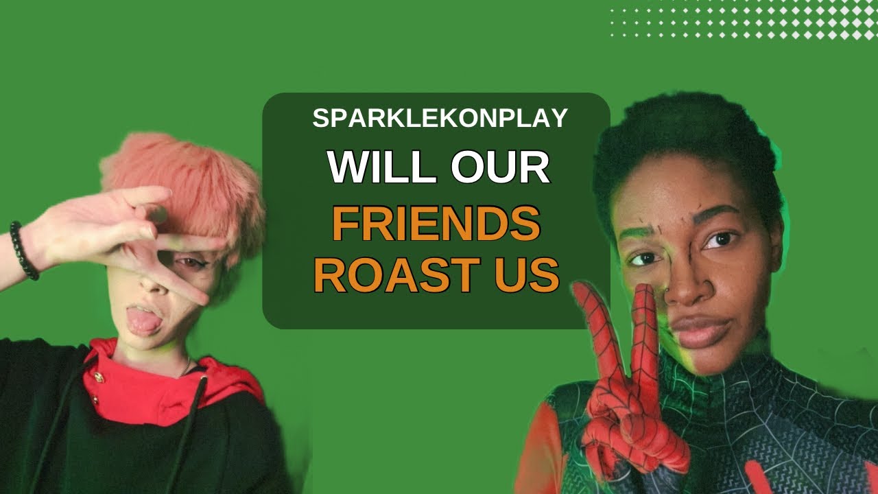 Will Our Friends Roast Us? (A_pows and I friendship in 3 words)