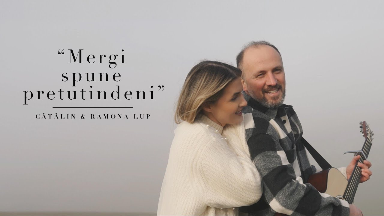 Mergi spune pretutindeni - Cătălin si Ramona Lup
