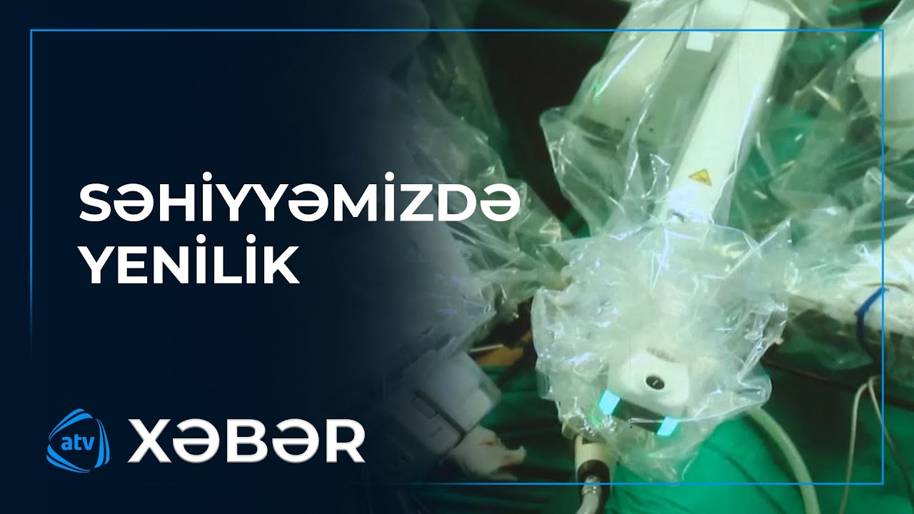 İlk dəfə olaraq robotik cərahiyyə əməliyyatı icra olunub