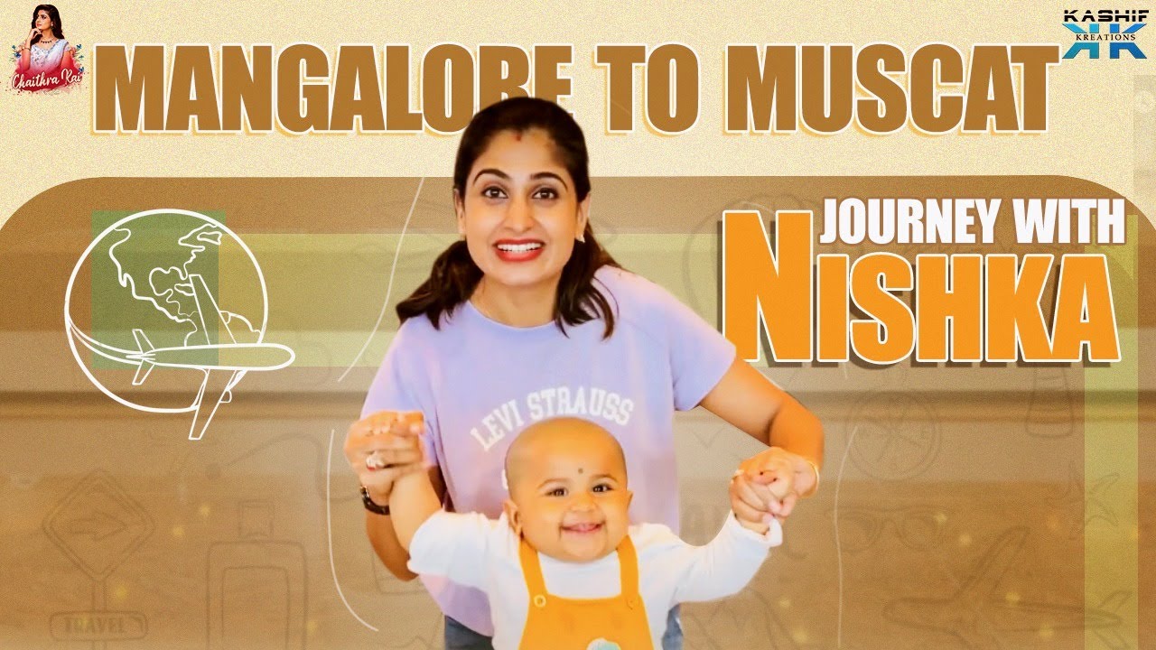 Mangalore to Muscat Journey with Nishka | Chaithra Rai
