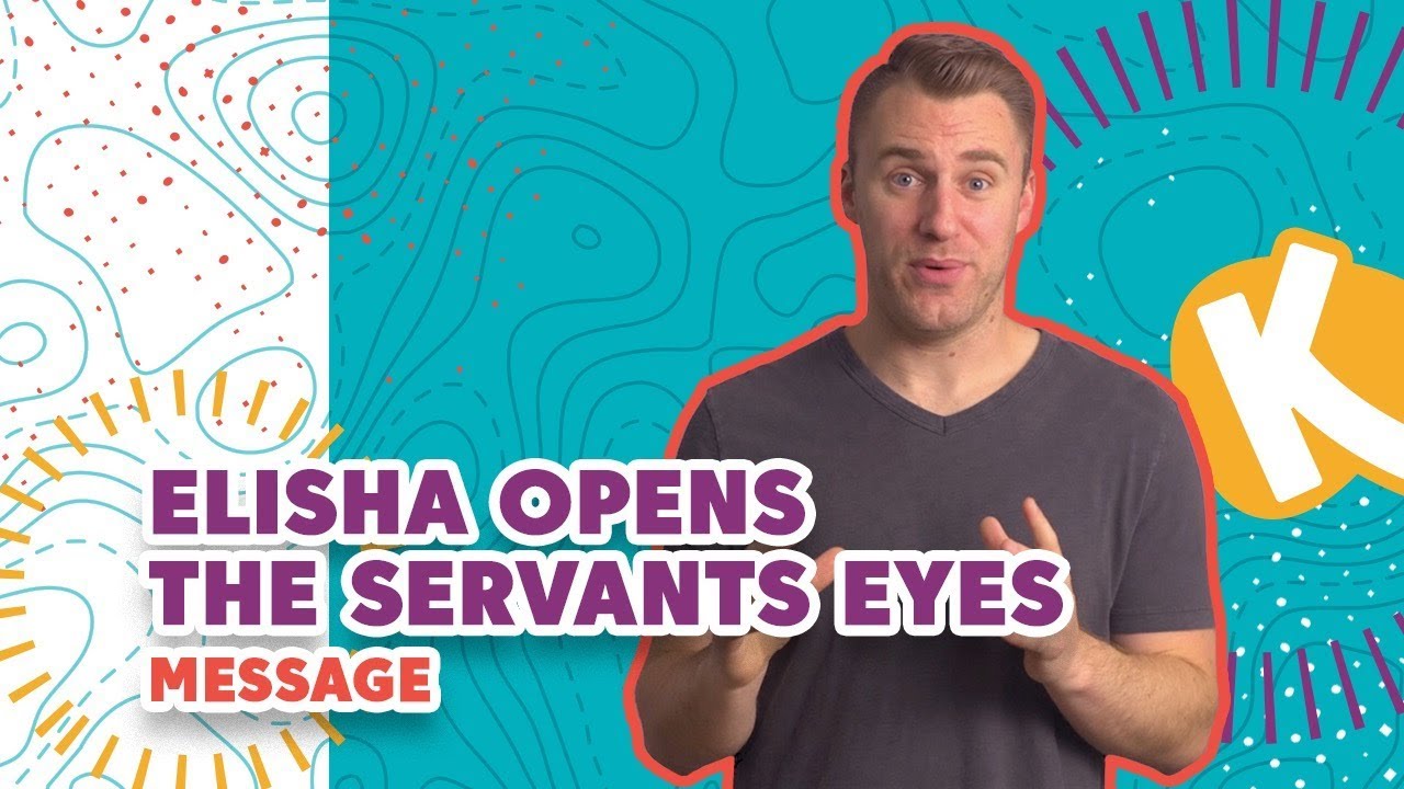 ELISHA OPENS THE SERVANTS EYES MESSAGE | Kids on the Move