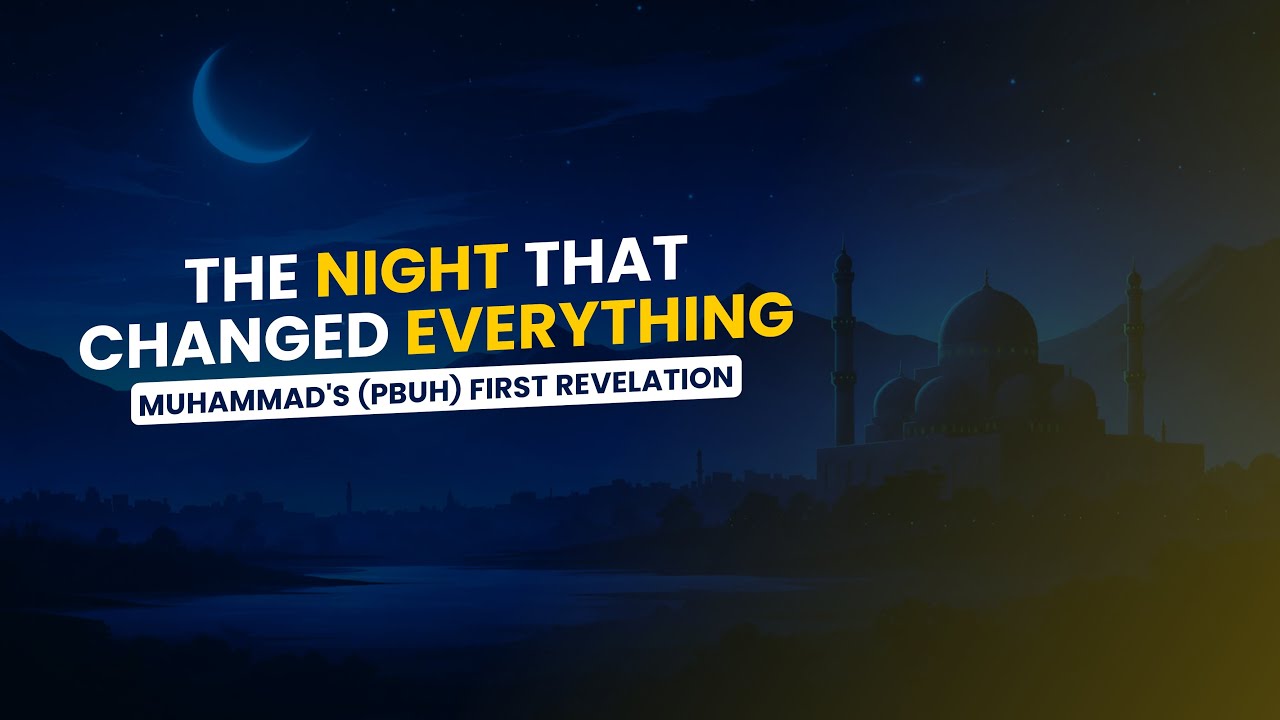 The Night That Changed Everything | First Revelation of Prophet Muhammad ﷺ