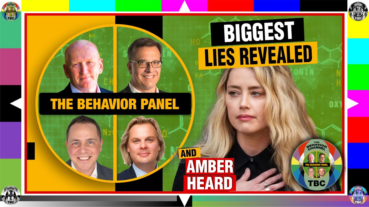 Breaking Down Amber Heard's Lies: The Behavior Panel Analysis