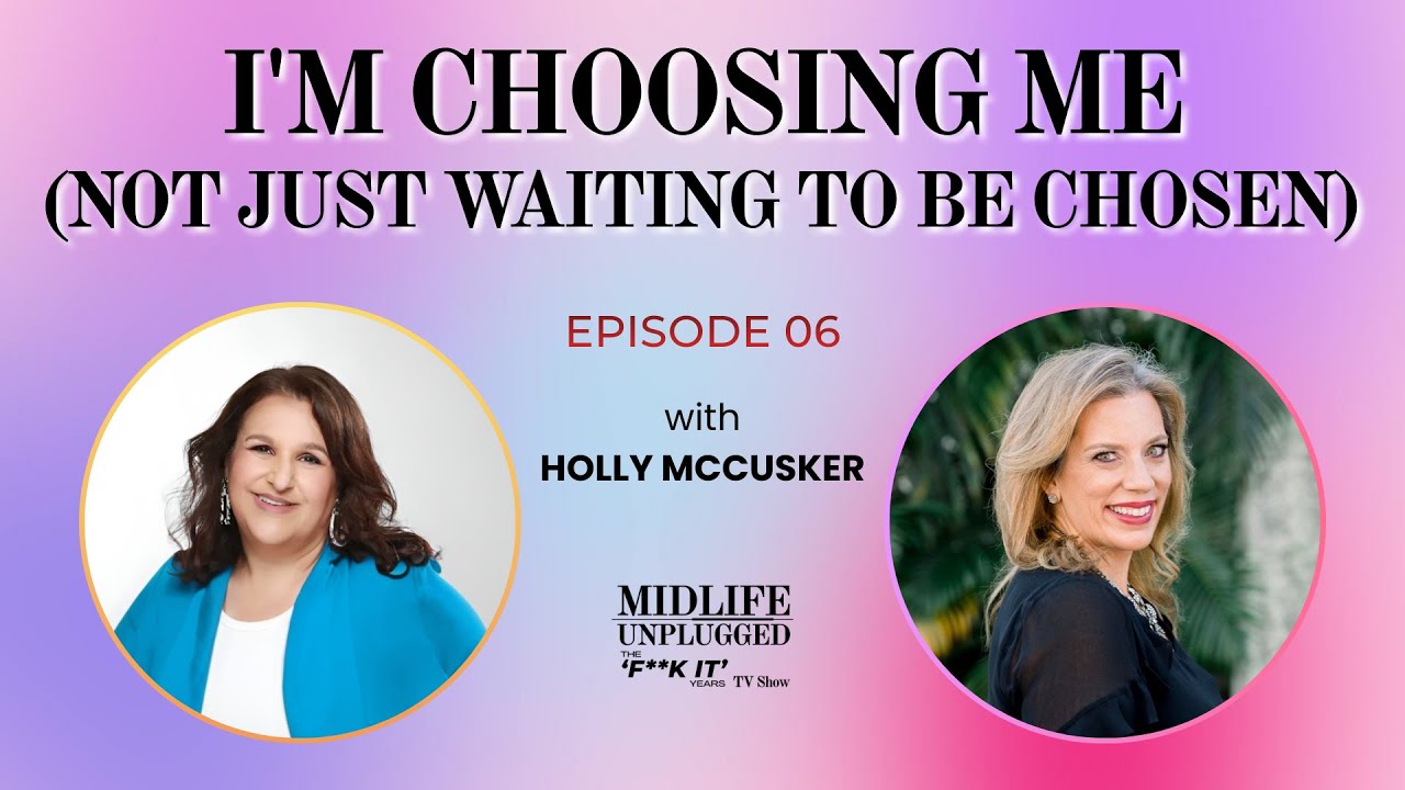 E6: Holly McCusker - I'm Choosing Me (Not Just Waiting to be Chosen)