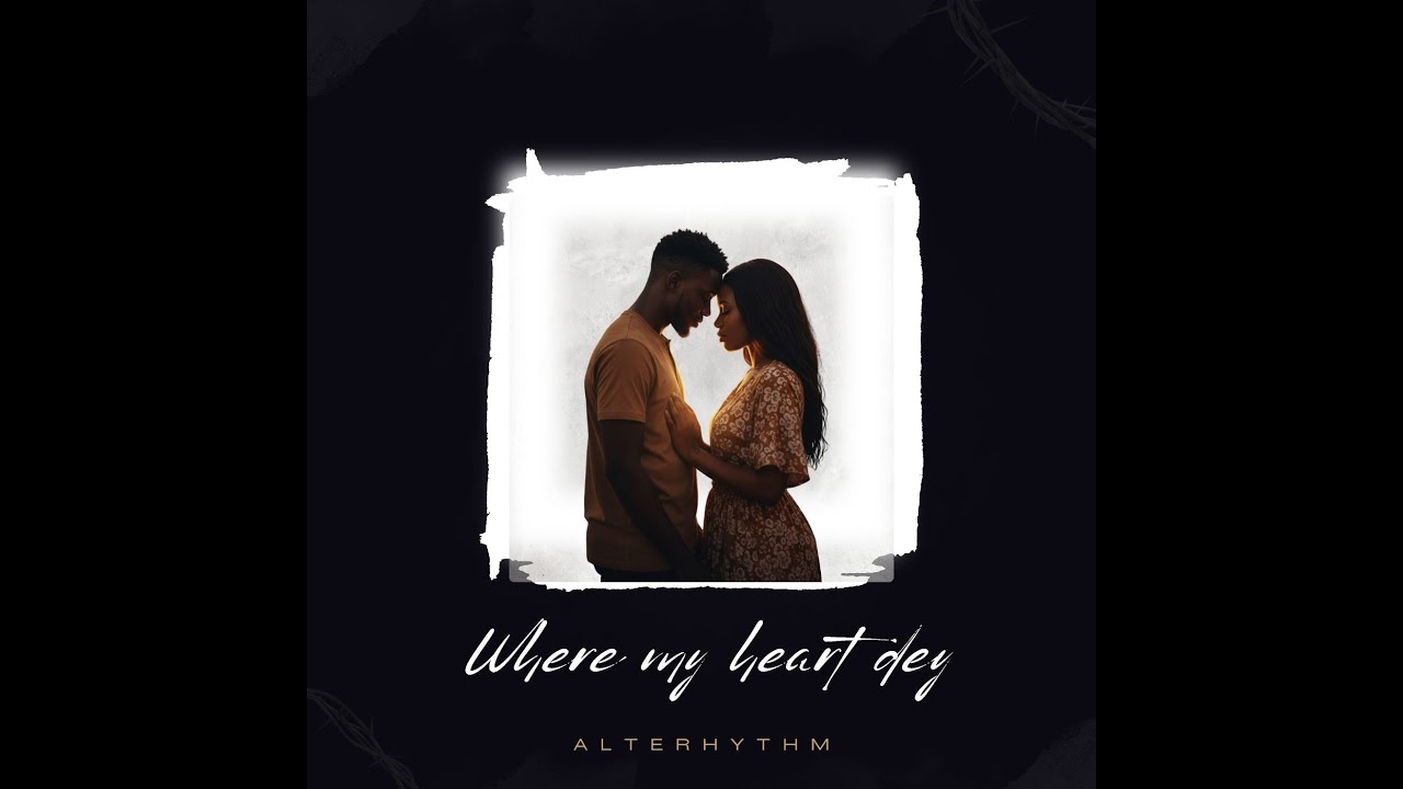 Where My Heart Dey | ALTERHYTHM