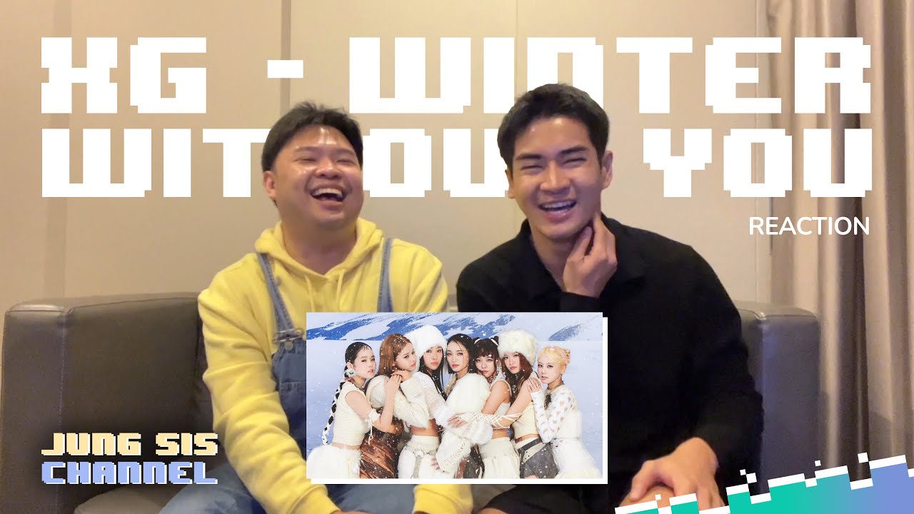 XG - WINTER WITHOUT YOU MV & The First Take แกมันเว่อร์เกินอะดิ มะไหร่แมส?! [Reaction By Jung Sis]