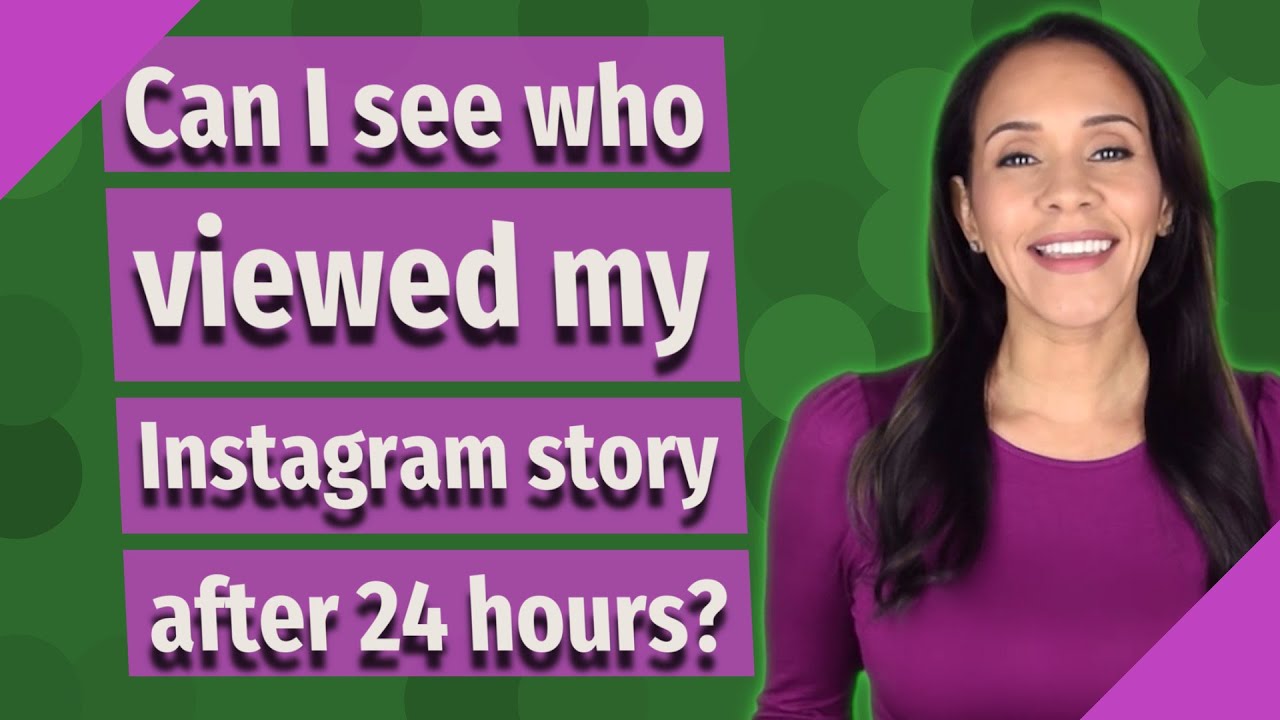 Can I see who viewed my Instagram story after 24 hours?