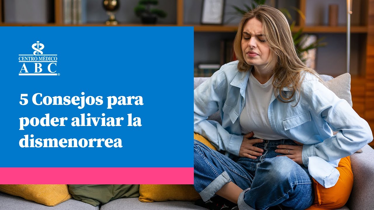 5 consejos para aliviar la dismenorrea o cólicos menstruales