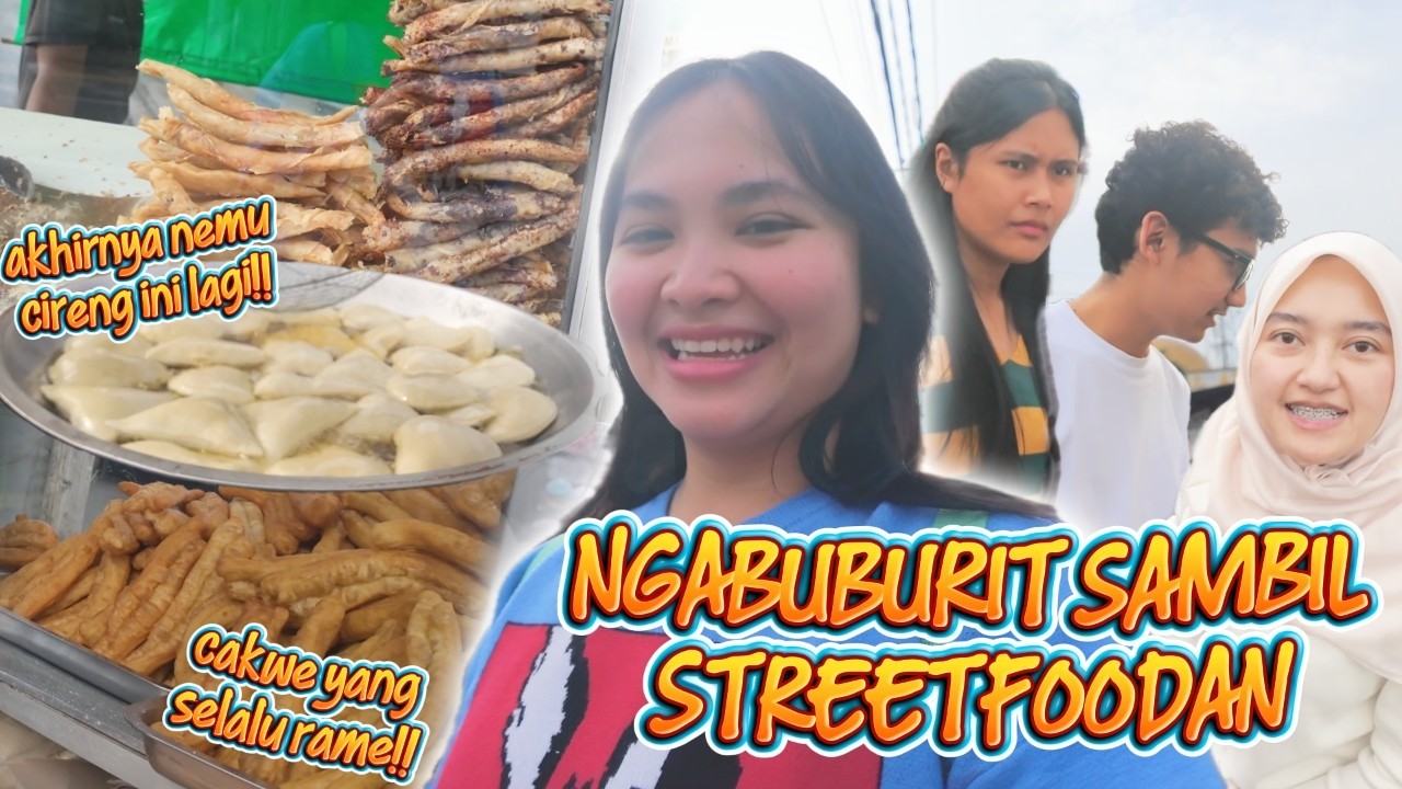 NGABUBURIT SAMBIL STREETFOOD BARENG ANAK ANJAY TEAM!!