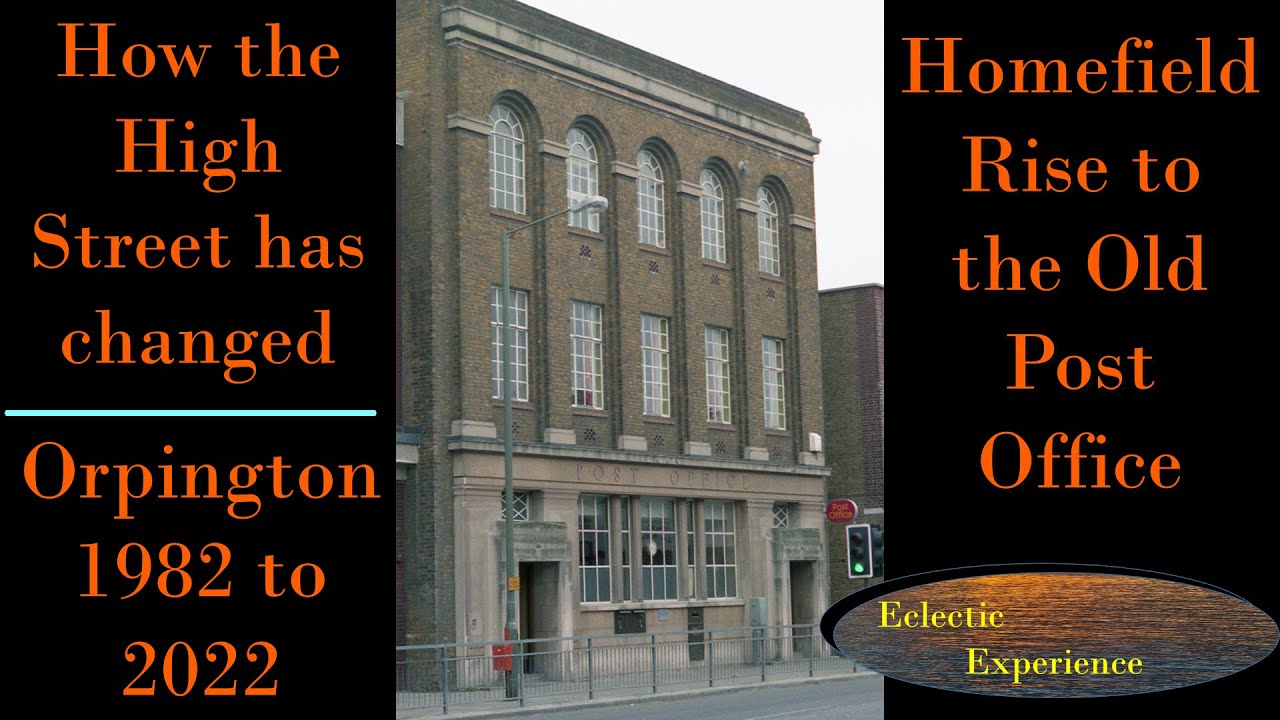 How the High Street has changed. Orpington 1982 to 2022. Homefield Rise to the Old Post Office