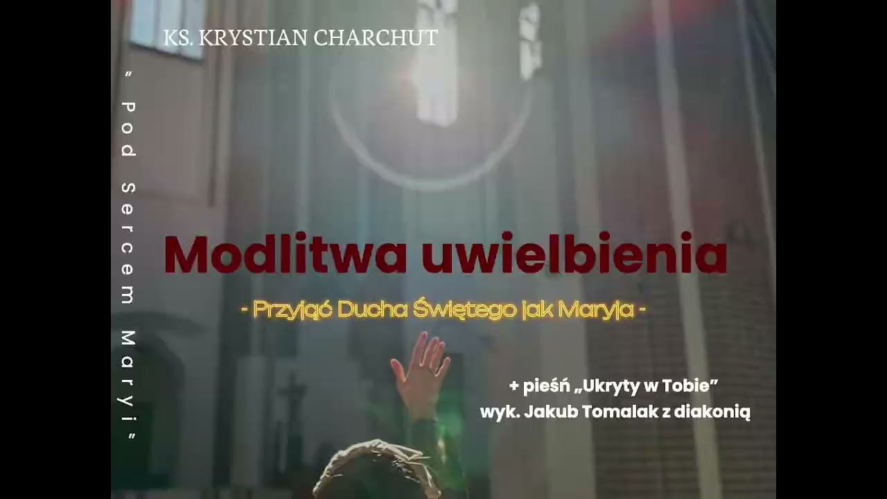 Przyjąć Ducha Świętego jak Maryja - Modlitwa - Ks. Krystian Charchut