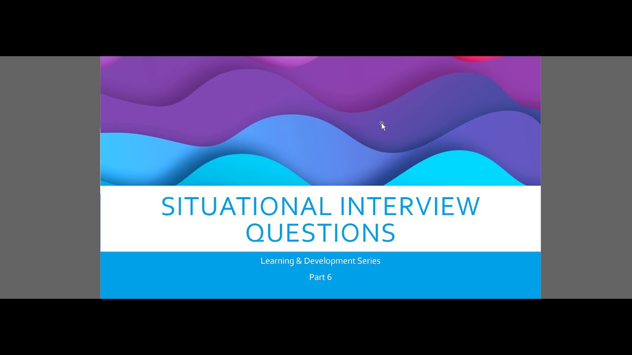 Common Situation Interview Questions Part 6 Learning & Development Series