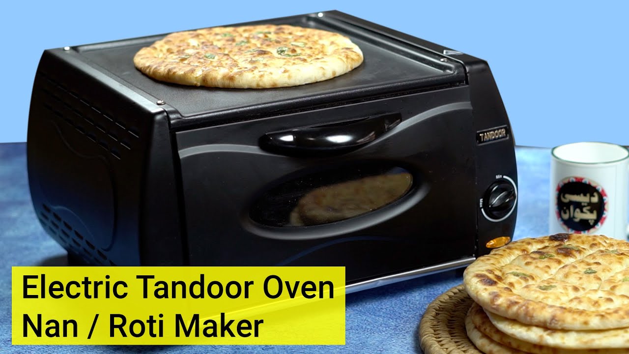 Electric Tandoor Oven, Nan / Roti Maker Review and Test